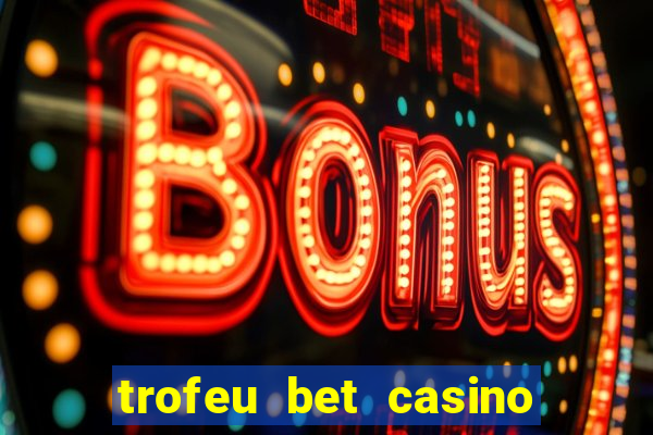 trofeu bet casino category all